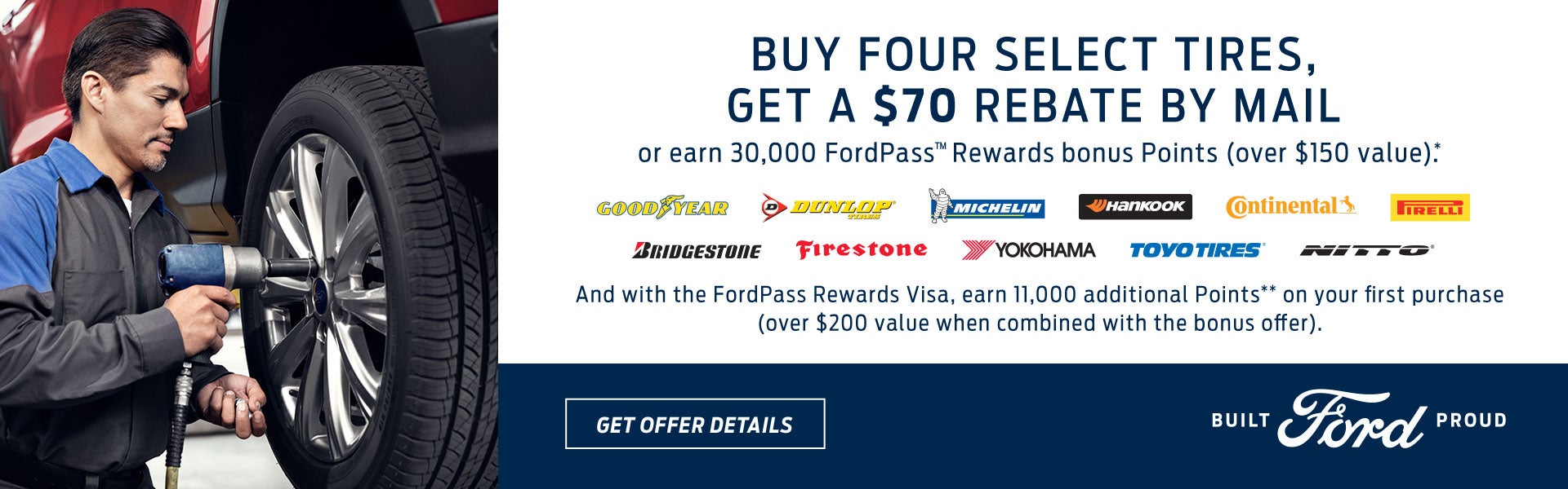 ?	Get a $70 rebate by mail or earn 30,000 FordPass™ Rewards bonus Points on 4 Tires CC Offer 